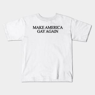 Make America Gay Again Kids T-Shirt